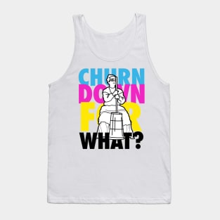 Churn Down For What? Tank Top